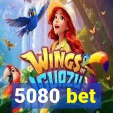 5080 bet